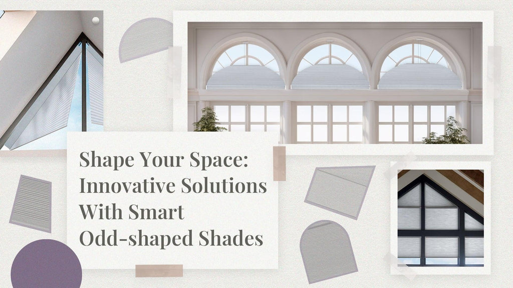 Shape Your Space: Innovative Solutions with Smart Odd-shaped Shades