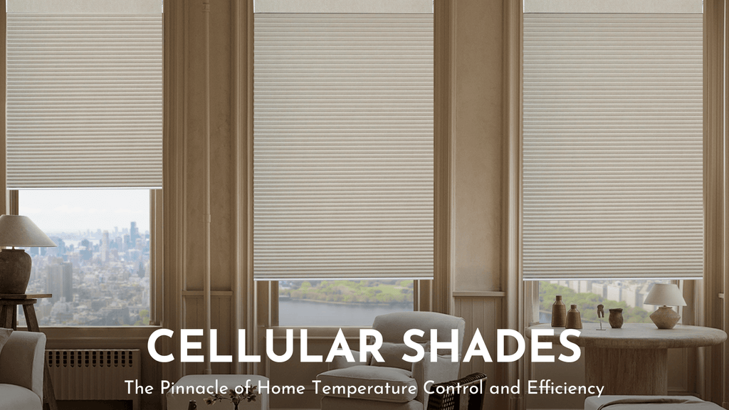 Cellular Shades: The Pinnacle of Home Temperature Control and Efficiency